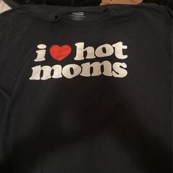 I Love Hot Moms Shirt