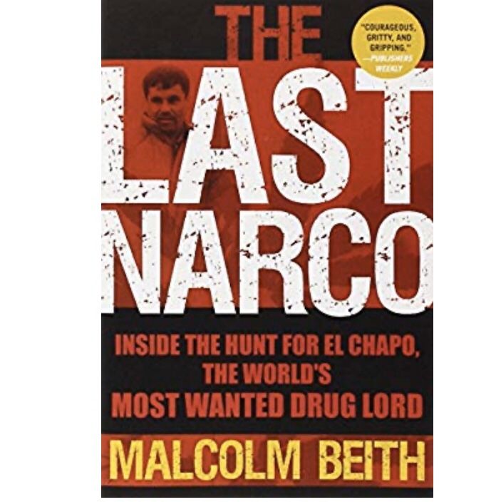 The Last Narco: Inside the Hunt for El Chapo, the World's Most Wanted Drug Lord