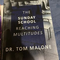 The Sunday School Reaching Multitudes Tom Malone