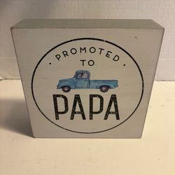 Wood table top decor “ Promoted to Papa” 6 inch square