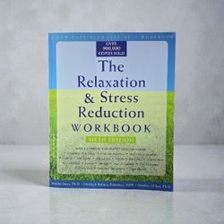 The Relaxation and Stress Reduction Workbook (6th Edition)