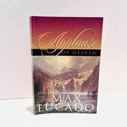 The Applause Of Heaven By Max Lucado Christian Book