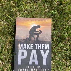 Make Them Pay : A Thriller Anthology by M. A. Comley, Craig Martelle, M. K....