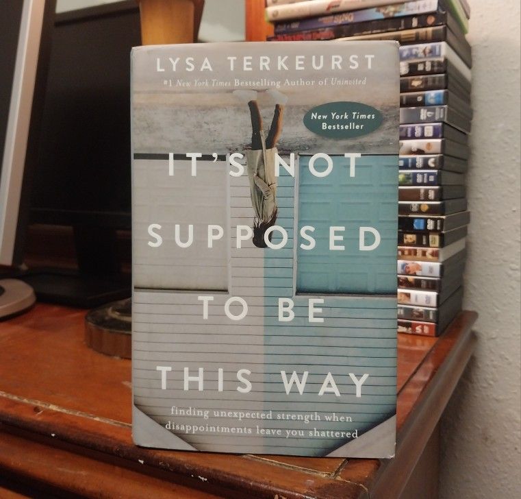 IT'S NOT SUPPOSED BE THIS WAY by LYSA TERKEURST