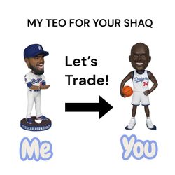 Trade my Teo for your Shaq Bobblehead