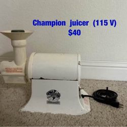 Champion  juicer  (115 V)  -  $50