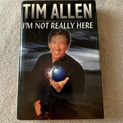 I’m Not Really Here by Tim Allen
