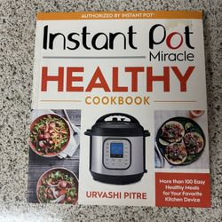 Instant Pot Miracle Healthy Cookbook