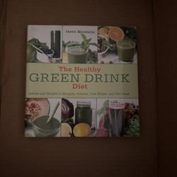 The Healthy Green Drink Diet: Advice and Recipes to Energize, Alkalize, Lose Weight, and Feel Great