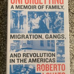 Unforgetting: A Memoir of Family, Migration, Gangs & Revolution in the Americas