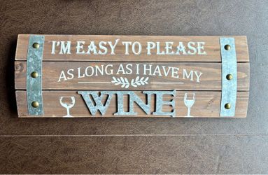 “I’m Easy to Please As Long As I Have My Wine” lightweight barrel plaque w/ attached hanger