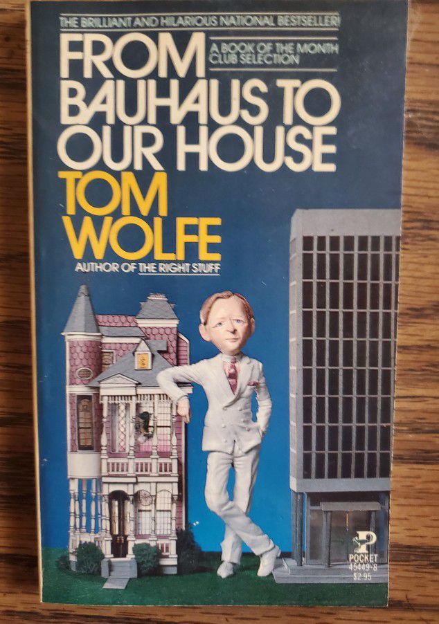 From Bauhaus To Our House By Tom Wolfe