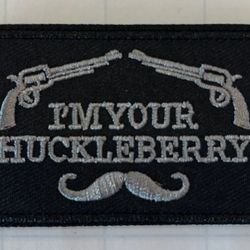 I'M YOUR HUCKLEBERRY Army Military Tactical Embroider Hook/Loop Patch BLACK