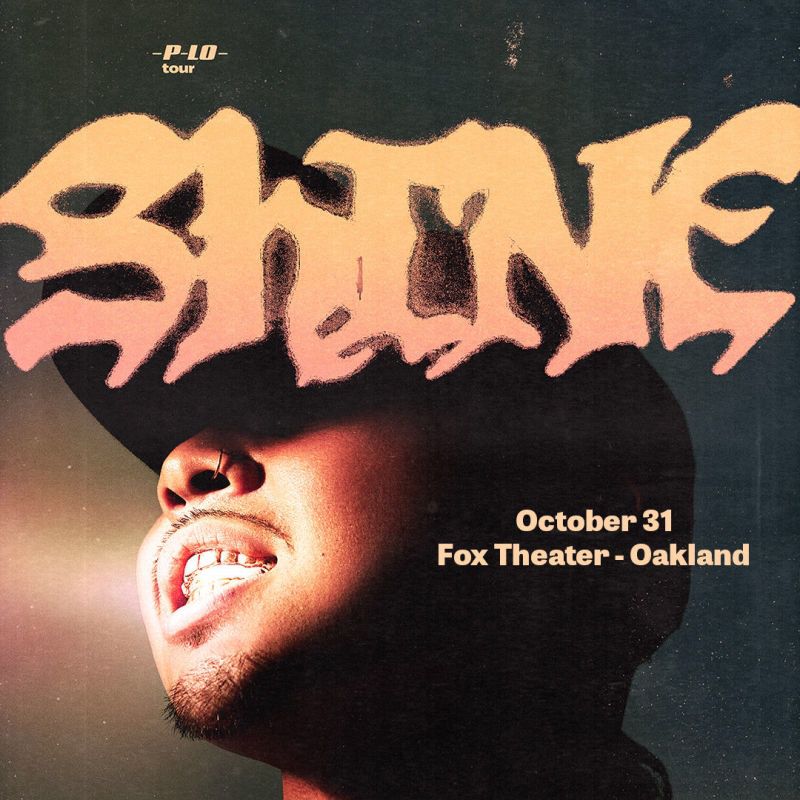 SHINE TOUR staring P-LO also guest appearance by G-EAZY, ALLBLACK, OFFSET JIM, and a couple more live on HALLOWEEN October 31st in Oakland