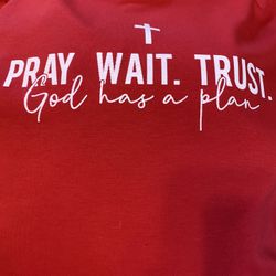 Pray Wait Trust  Red Sweatshirt 
