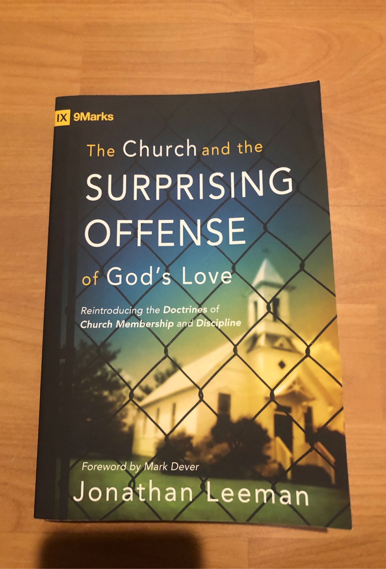 The Church and the Surprising Offense of Gods Love by Jonathan Leeman