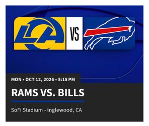 MON • OCT 12, 2026 • 5:15 PM RAMS VS. BILLS SoFi Stadium - Inglewood, CA