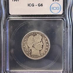 1907 Barber Quarter • 90% Fine Silver Coin • Philadelphia Mint • Graded ICG G6 (Good 6) Genuine