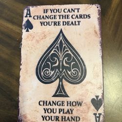 “If You Can’t Change The Cards You’re Dealt Change How You Play Your Hand” Tin Metal Sign To Display Or Hang