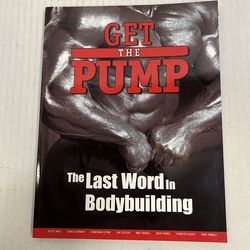 Title: Get the Pump: The Last Word in Bodybuilding  Publisher/Year: Published by Iovate in 2004.  Contributors: Features content from Scott Abel, Chri