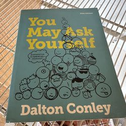 You may ask yourself dalton Conley 5th edition