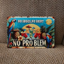NO SHOES, NO SHIRT METAL SIGN.  12" X 8".  NEW.  PICKUP ONLY 