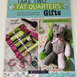 Take Two Fat Quarters: 6 Gorgeous Sewing Project Book By Wendy Gardiner