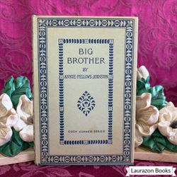 1910 Big Brother by Annie Fellows-Johnston, Illustrated Antique Book, Cosy Corner Series