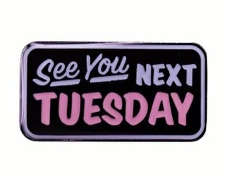 Brand New “See You Next Tuesday” Enamel Pin