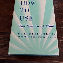 How To Use The Science Of Mind