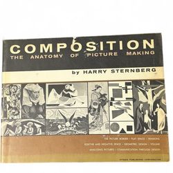 Composition: The Anatomy of Making Pictures by Harry Sternberg - Vintage 1958