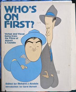 “Who’s on first?  Verbal and visual gems from the films of Abbott and Costello”  Hardcover Coffee Table Book  Year: 1974