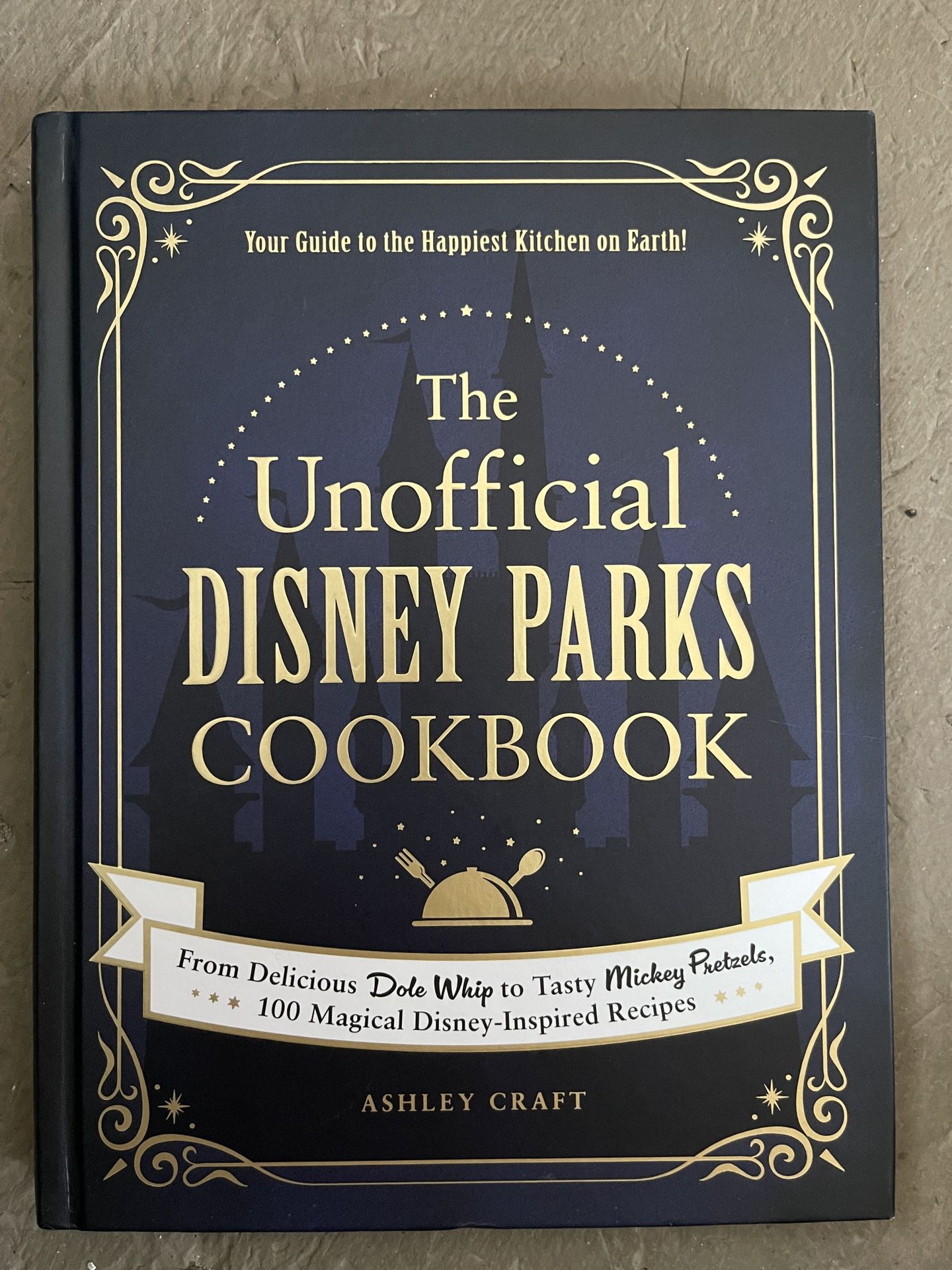The Unofficial Disney Parks Cookbook From Delicious Dole Whip to Tasty Mickey