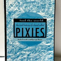 Pixies Fool The World Oral History - Book Josh Frank - Caryn Ganz 2006 Paperback