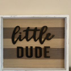 “Little Dude” Sign