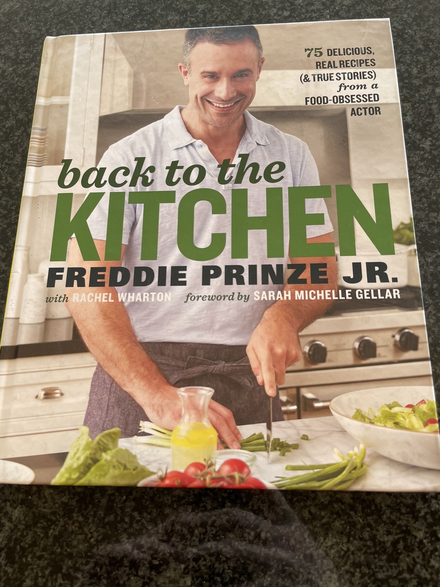 Back to the Kitchen : Freddie Prinze Jr-75 Delicious, Real Recipes 2016