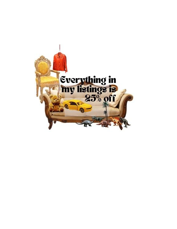 25% Off Everything Cars, Furniture, Etc On My Page