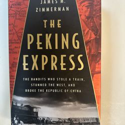 THE PEKING EXPRESS: The Bandits Who Stole ...by James Zimmerman  (HC)  Like new