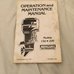 1984 Mercury 150 & 200  “Operation and Maintenance Manual” 52 Pages.