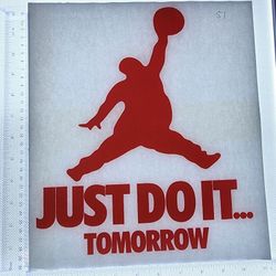 Iron On Heat Transfer  Good For T-shirts Sweaters Jackets T Shirt Design Size Is About 12x12 Nike Just Do It Tomorrow  #51