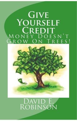 Give Yourself Credit: Money Doesn't Grow On Trees!