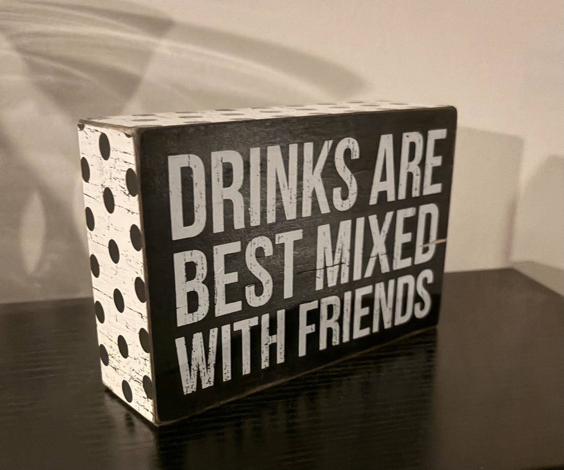 Drinks Are Best Mixed With Friend Plaque