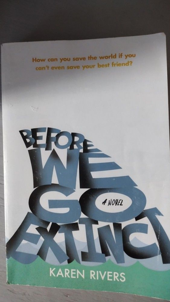 Before We Go Extinct Novel By Karen Rivers
