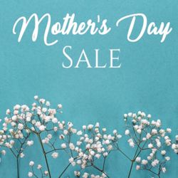 Mother’s Day Specials!