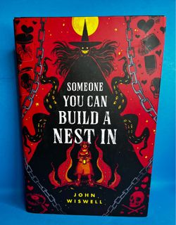 Someone You Can Build a Nest In by John Wiswell Hardcover 2024
