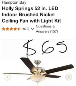 Hampton Bay
Holly Springs 52 in. LED Indoor Brushed Nickel Ceiling Fan with Light Kit
$65 EACH CEILING FAN