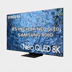 85 Inch 8K Neo QLED Samsung 800D Smart TV with warranty new/ open box.