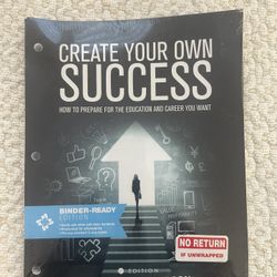 CREATE YOUR OWN SUCCESS HOW TO PREPARE FOR THE EDUCATION AND CAREER YOU WANT