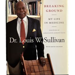 Breaking Ground: My Life in Medicine" by Dr. Louis W. Sullivan with David Chanoff