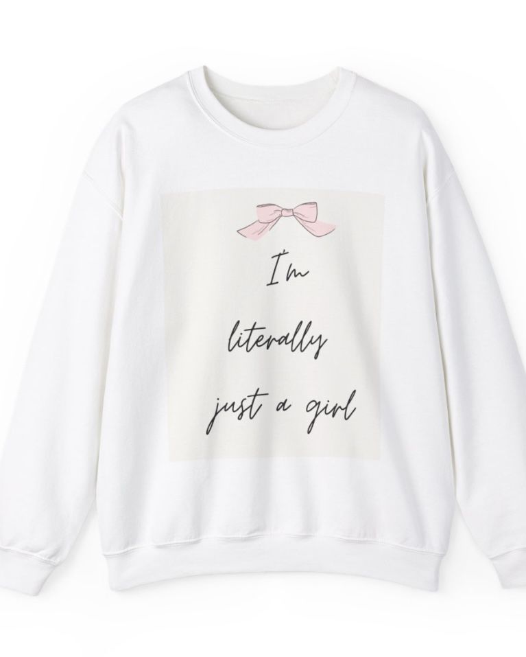 Girl Unisex Sweatshirt - 'I'm literally just a girl' Design